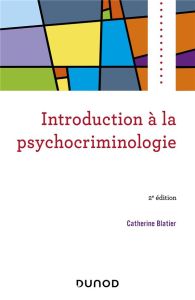 Introduction à la psychocriminologie. 2e édition - Blatier Catherine