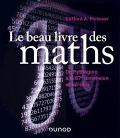 Le beau livre des maths. De Pythagore aux fractales, 250 découvertes qui ont changé le monde - Pickover Clifford A. - Guesnu Xavier - Escofier Je
