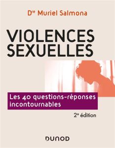 Violences sexuelles. Les 40 questions-réponses incontournables, 2e édition - Salmona Muriel