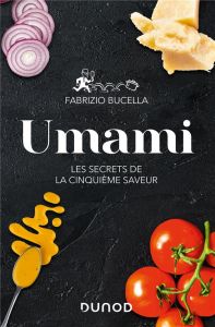 Umami. Les secrets de la cinquième saveur - Bucella Fabrizio - Belaïche Manon