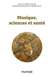 Musique, sciences et santé - Bigand Emmanuel - Mick Gérard - Guy François-Frédé
