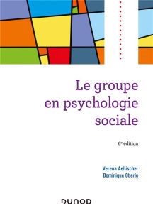 Le groupe en psychologie sociale. 6e édition actualisée - Aebischer Verena - Oberlé Dominique