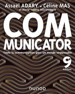Communicator. Toute la communication pour un monde plus responsable, 9e édition - Adary Assaël - Mas Céline - Westphalen Marie-Hélèn