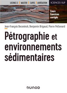 Pétrographie et environnements sédimentaires. Cours et exercices corrigés - Deconinck Jean-François - Brigaud Jacques - Pellen