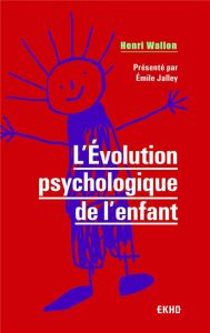 L'Evolution psychologique de l'enfant. 12e édition - Wallon Henri - Jalley Emile