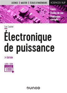 Electronique de puissance. Cours, études de cas et exercices corrigés, 3e édition - Lasne Luc - Gianduzzo Jean-Claude