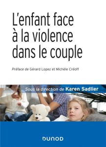L'enfant face à la violence dans le couple. 2e édition - Sadlier Karen - Lopez Gérard - Créoff Michèle