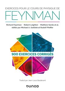 Exercices pour le cours de physique de Feynman. 900 exercices corrigés - Feynman Richard - Leighton Robert - Sands Matthew