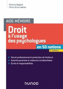 Droit à l'usage des psychologues. 2e édition - Dupont Mélanie - Lebrun Pierre-Brice