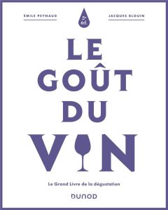 Le goût du vin. Le grand livre de la dégustation, 5e édition - Peynaud Emile - Blouin Jacques