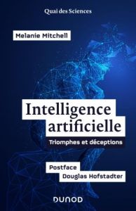 Intelligence artificielle. Triomphes et déceptions - Mitchell Melanie - Hofstadter Douglas - Jeanmougin