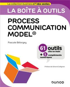 La boîte à outils Process Communication Model®. 60 outils et méthodes - Bélorgey Pascale