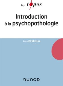 Introduction à la psychopathologie - Ménéchal Jean
