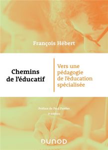 Chemins de l'éducatif. Vers une pédagogie de l'éducation spécialisée, 3e édition - Hébert François - Fustier Paul