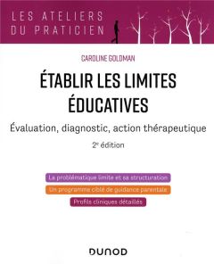 Etablir les limites éducatives. Evaluation, diagnostic, action thérapeutique, 2e édition - Goldman Caroline
