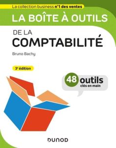 La boîte à outils de la comptabilité. 3e édition - Bachy Bruno