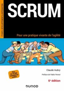 Scrum. Un outil convivial pour une agilité radicale, 6e édition - Aubry Claude - Pernot Pablo - Courtiade Patrice -