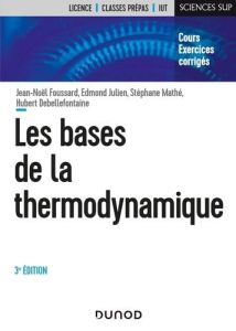 Les bases de la thermodynamique. Cours et exercices corrigés, 3e édition - Foussard Julien - Julien Edmond - Mathé Stéphane -