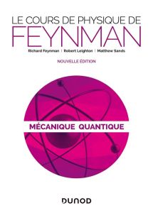 Le cours de physique de Feynman. Mécanique quantique - Feynman Richard - Leighton Robert - Sands Matthew