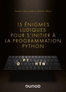 15 énigmes ludiques pour s'initier à la programmation Python - Lafourcade Pascal - More Malika