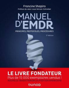 Manuel d'EMDR. Principes, protocoles, procédures, 2e édition - Shapiro Francine - Servan-Schreiber David - Tarqui