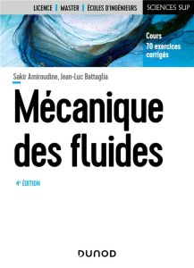 Mécanique des fluides. 4e édition - Amiroudine Sakir - Battaglia Jean-Luc - Combarnous