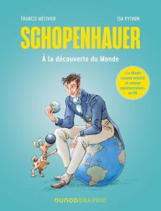 Schopenhauer. A la découverte du Monde - Métivier Francis - Python Isa