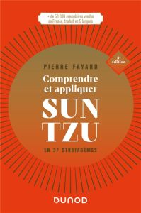 Comprendre et appliquer Sun Tzu. En 37 stratagèmes, 5e édition - Fayard Pierre - La Maisonneuve Eric de