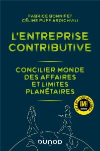 L'entreprise contributive. Concilier monde des affaires et limites planétaires - Bonnifet Fabrice - Puff Ardichvili Céline - Guivar