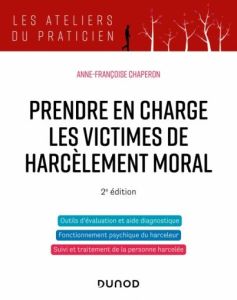 Prendre en charge les victimes de harcèlement moral. 2e édition - Chaperon Anne-Françoise - Fanget Frédéric
