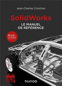 SolidWorks. Le manuel de référence - Crinchon Jean-Charles