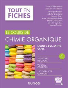 Le cours de chimie organique. Licence, BUT, Santé, CAPES, 4e édition - Maddaluno Jacques - Bellosta Véronique - Chataigne