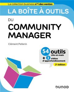 La boîte à outils du Community Manager. 54 idées clés en main + 3 vidéos d'approfondissement, 2e édi - Pellerin Clément