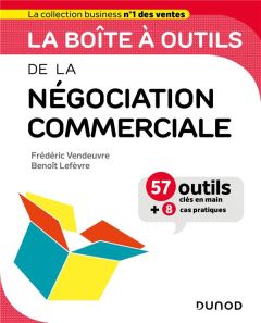 La boîte à outils de la négociation commerciale - Vendeuvre Frédéric - Lefèvre Benoît