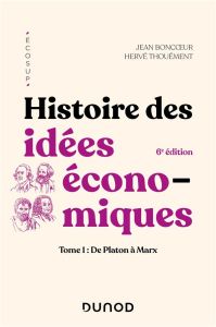 Histoire des idées économiques. Tome 1, De Platon à Marx, 6e édition - Boncoeur Jean - Thouement Hervé