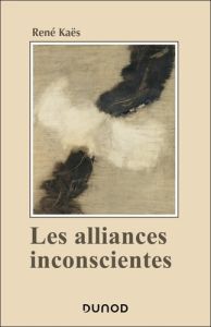 Les alliances inconscientes - Kaës René