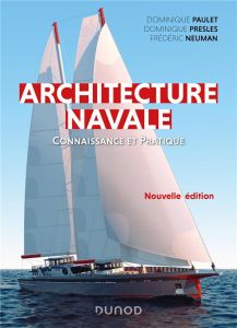 Architecture navale. Connaissance et pratique, 2e édition - Paulet Dominique - Presles Dominique - Neuman Fréd