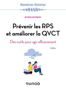Prévenir les RPS et améliorer la QVCT. Des outils pour agir efficacement, 5e édition - Montreuil Elodie