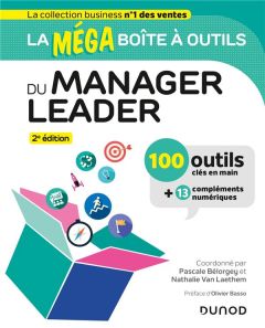 La méga boîte à outils du manager leader. 100 outils, 2e édition - Bélorgey Pascale - Van Laethem Nathalie - Basso Ol