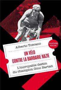 Un vélo contre la barbarie nazie. L'incroyable destin du champion Gino Bartali - Toscano Alberto - Halter Marek