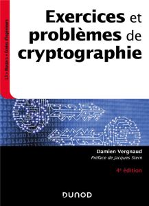 Exercices et problèmes de cryptographie. 4e édition - Vergnaud Damien - Stern Jacques