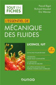 L'essentiel de mécanique des fluides. Licence, IUT, 2e édition - Bigot Pascal - Mauduit Richard - Wenner Eric
