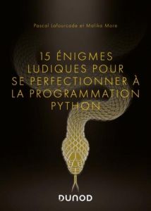 15 énigmes ludiques pour se perfectionner à la programmation Python - Lafourcade Pascal - More Malika