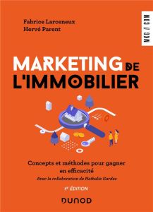 Marketing de l'immobilier. 4e édition - Larceneux Fabrice - Parent Hervé - Gardes Nathalie