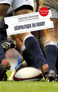Géopolitique du rugby - Gomez Carole - Boniface Pascal