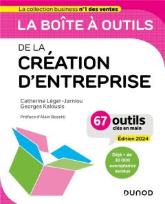 La boîte à outils de la Création d'entreprise. 67 outils clés en main, Edition 2024 - Léger-Jarniou Catherine - Kalousis Georges