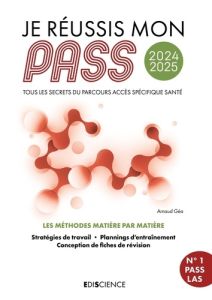 Je réussis mon PASS. Tous les secrets du Parcours Accès Spécifique Santé, Edition 2024-2025 - Géa Arnaud