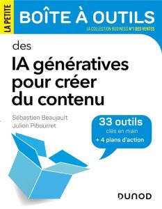 IA génératives pour créer du contenu. 31 outils et 4 plans d'action - Beaujault Sébastien - Pibourret Julien