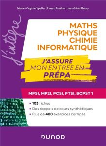 Maths-Physique-Chimie-Informatique. J'assure mon entrée en prépa MPSI-MP2I-PCSI-PTSI-BCPST 1 - Speller Marie-Virginie - Guélou Erwan - Beury Jean