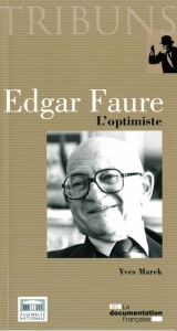 Edgar Faure. L'optimiste - Marek Yves